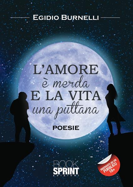 L'amore è merda e la vita una puttana - Egidio Burnelli - copertina