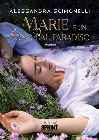 Marie e un dono dal paradiso - Alessandra Scimonelli - ebook