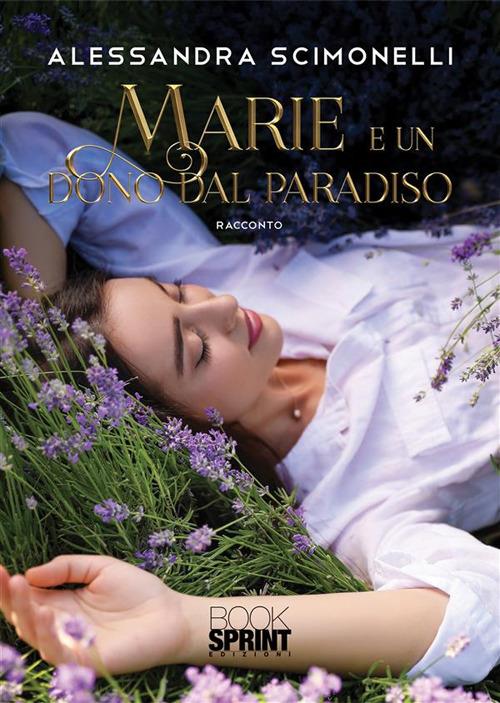 Marie e un dono dal paradiso - Alessandra Scimonelli - ebook