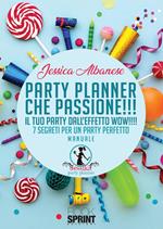 Party planner che passione!!! Il tuo party dall'effetto wow!!! 7 segreti per un party perfetto