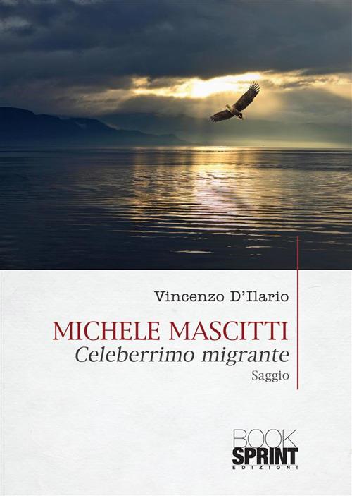 Michele Mascitti. Celeberrimo migrante - Vincenzo D'Ilario - ebook