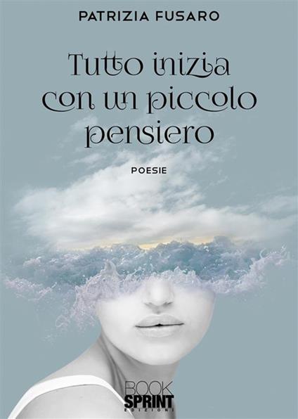 Tutto inizia con un piccolo pensiero - Patrizia Fusaro - ebook