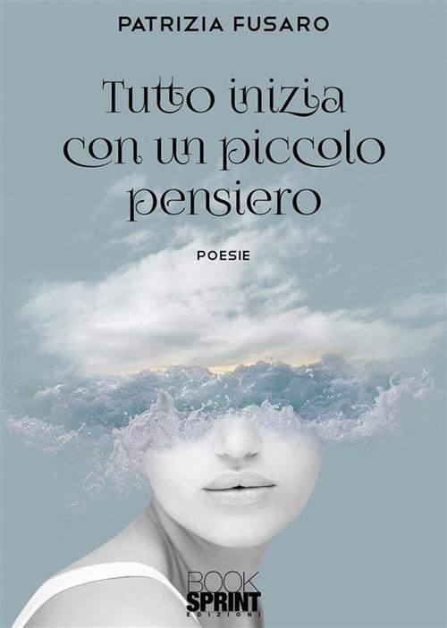 Tutto inizia con un piccolo pensiero - Patrizia Fusaro - ebook