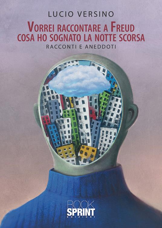 Vorrei raccontare a Freud cosa ho sognato la notte scorsa - Lucio Versino - copertina