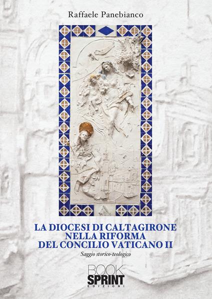 La diocesi di Caltagirone nella riforma del Concilio Vaticano II - Raffaele Panebianco - copertina