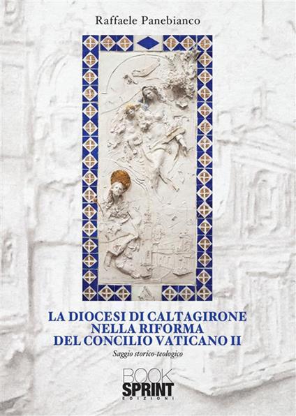 La diocesi di Caltagirone nella riforma del Concilio Vaticano II - Raffaele Panebianco - ebook