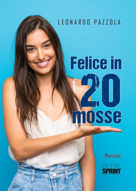 Felice in 20 mosse - Leonardo Pazzola - copertina