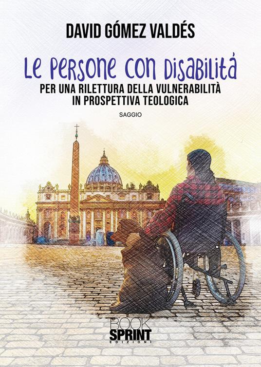Le persone con disabilità. Per una rilettura della vulnerabilità in prospettiva teologica - David Gómez Valdés - copertina