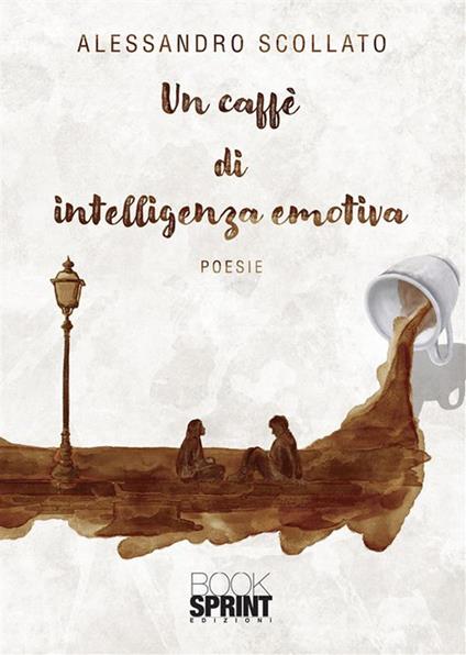 Un caffè di intelligenza emotiva - Alessandro Scollato - ebook