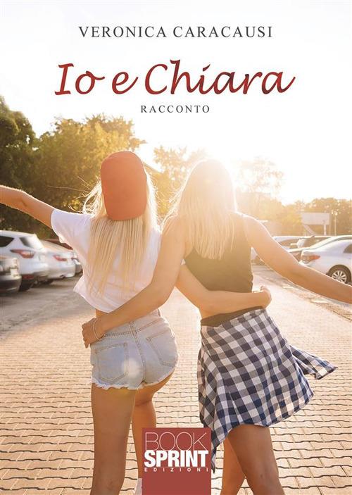 Io e Chiara - Veronica Caracausi - ebook