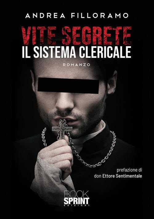 Vite segrete. Il sistema clericale - Andrea Filloramo - ebook