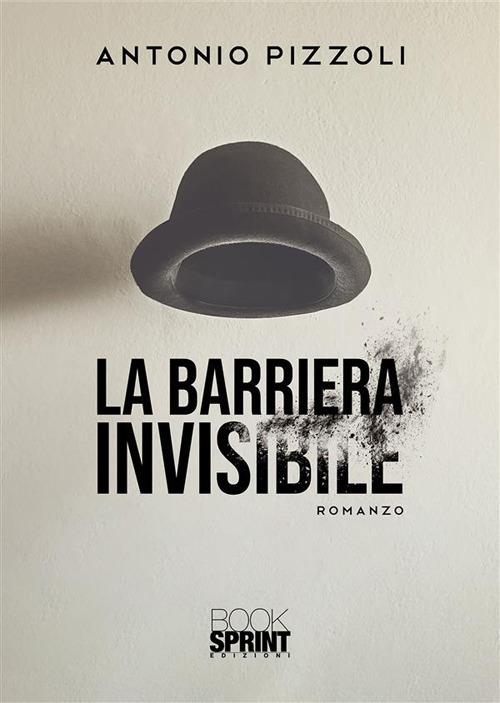 La barriera invisibile - Antonio Pizzoli - ebook