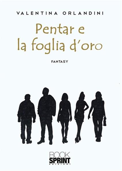 Pentar e la foglia d'oro - Valentina Orlandini - ebook