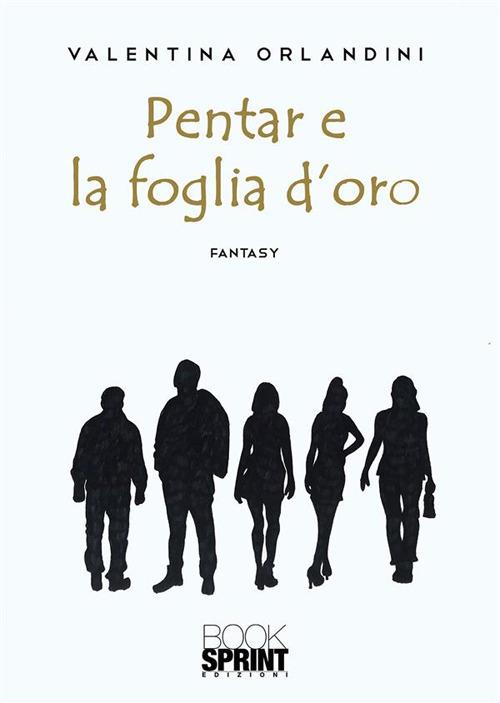 Pentar e la foglia d'oro - Valentina Orlandini - ebook