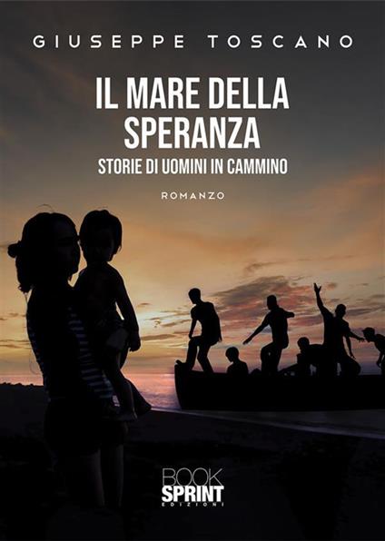 Il mare della speranza. Storie di uomini in cammino - Giuseppe Toscano - ebook