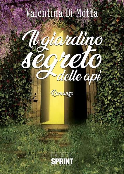 Il giardino segreto delle api - Valentina Di Motta - ebook
