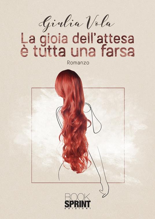 La gioia dell'attesa è tutta una farsa - Giulia Vola - copertina