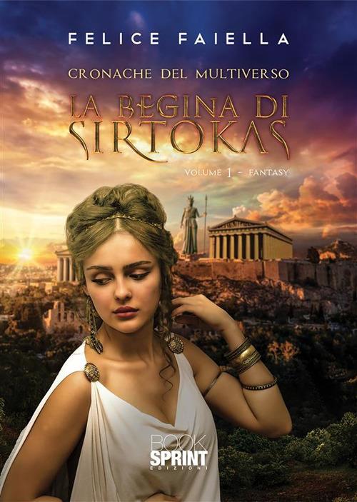 La regina di Sirtokas. Cronache del multiverso. Vol. 1 - Felice Faiella - ebook
