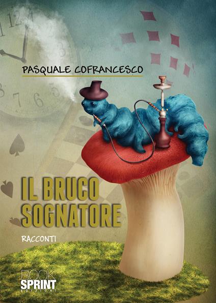 Il bruco sognatore - Pasquale Cofrancesco - copertina