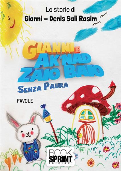 Gianni e Ak'nad Zaio Baio. Senza paura - Gianni Denis Sali Rasim - ebook