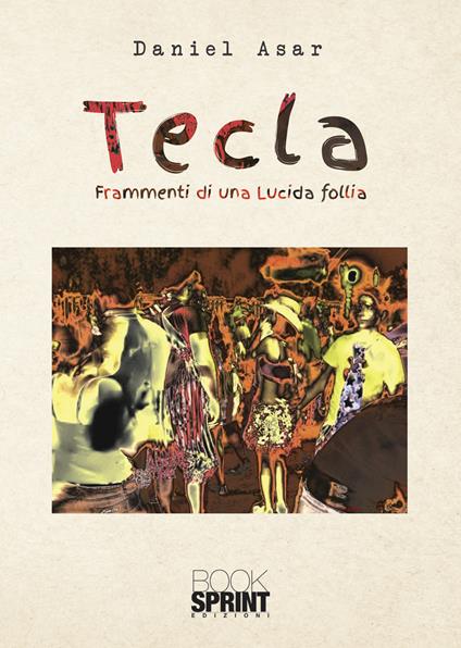 Tecla. Frammenti di lucida follia - Daniel Asar - copertina
