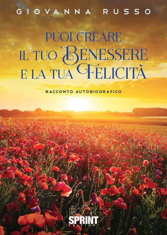 Puoi creare il tuo benessere e la tua felicità - Giovanna Russo - copertina