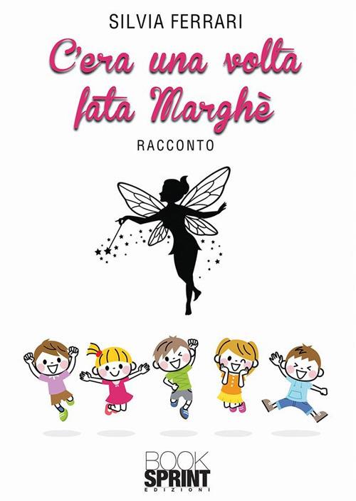 C'era una volta fata Marghè - Silvia Ferrari - ebook