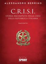 C.r.i.s.i. Storia incompleta della crisi della Repubblica italiana