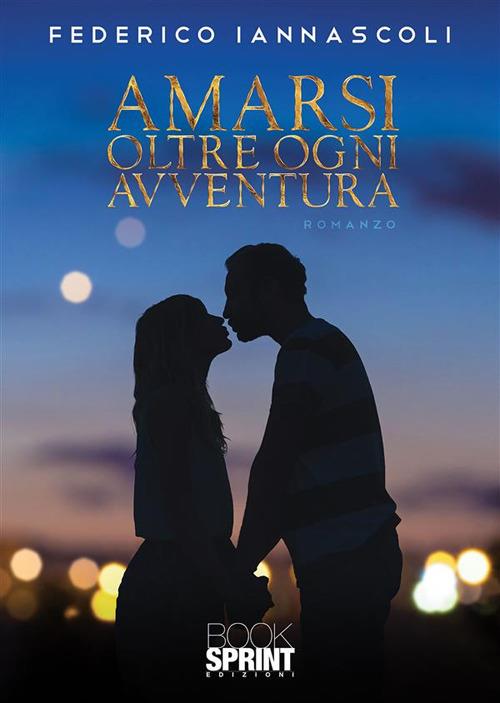 Amarsi oltre ogni avventura - Federico Iannascoli - ebook