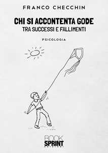 Chi si accontenta gode. Tra successi e fallimenti