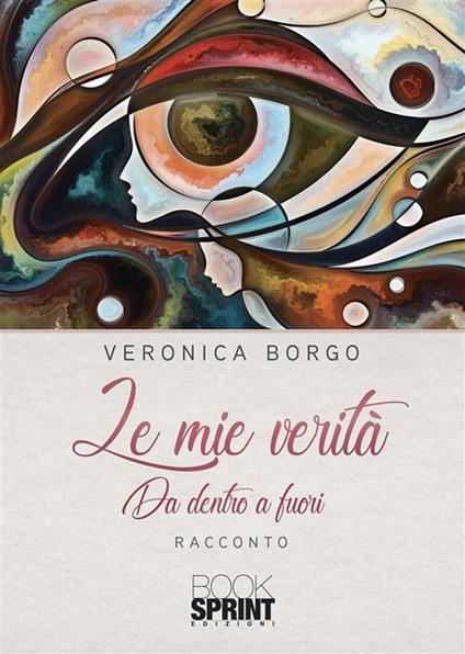 Le mie verità - Veronica Borgo - ebook