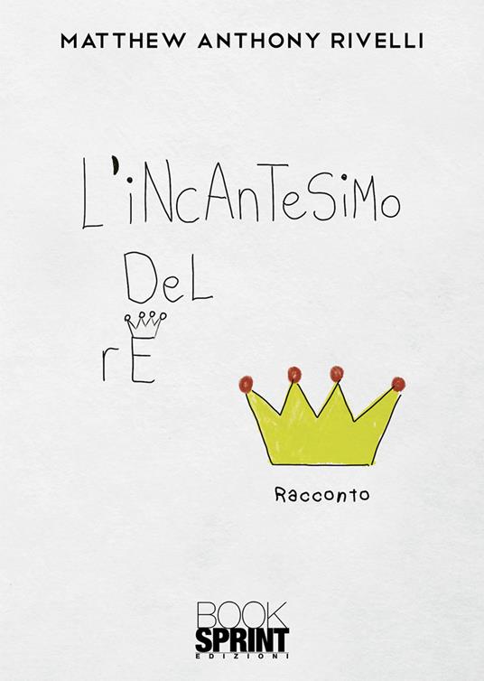 L'incantesimo del re - Matthew Anthony Rivelli - copertina