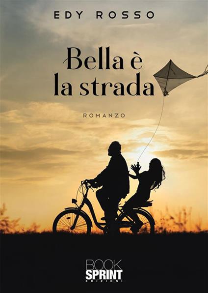 Bella è la strada - Edy Rosso - ebook
