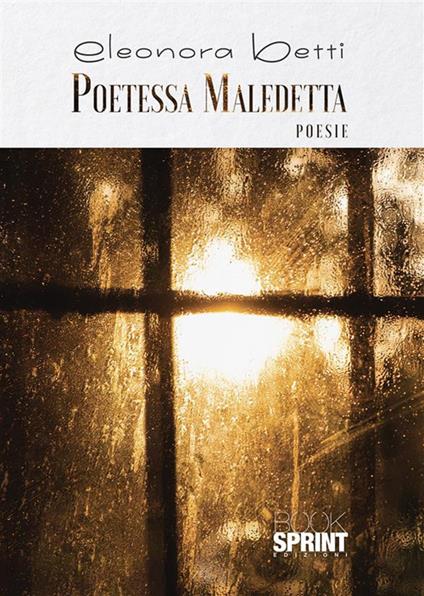 Poetessa maledetta - Eleonora Betti - ebook