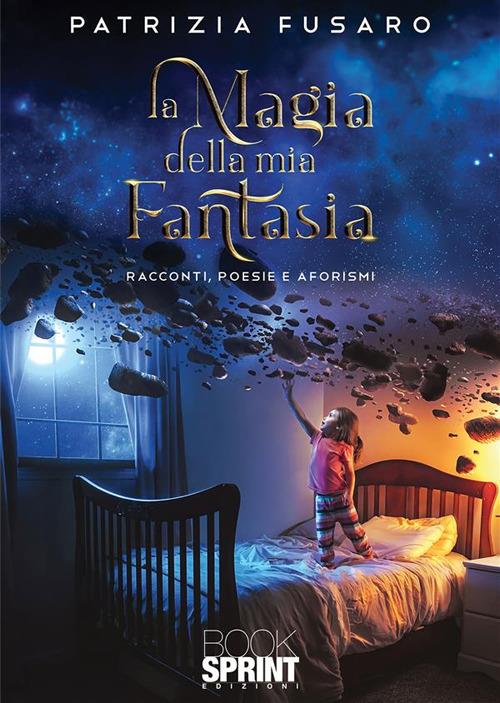 La magia della mia fantasia - Patrizia Fusaro - ebook