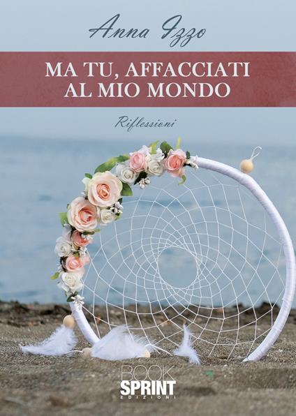 Ma tu, affacciati al mio mondo - Anna Izzo - copertina