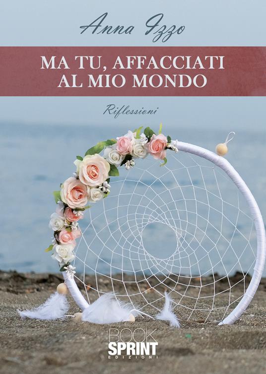 Ma tu, affacciati al mio mondo - Anna Izzo - copertina