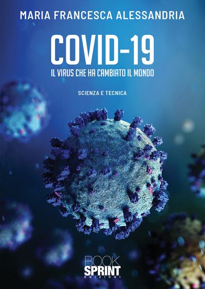 Covid-19. Il virus che ha cambiato il mondo - Maria Francesca Alessandria - copertina
