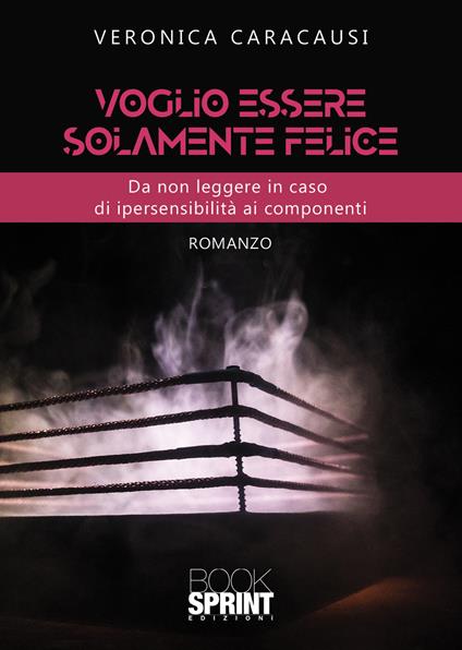 Voglio essere solamente felice - Veronica Caracausi - copertina