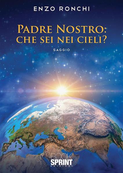 Padre Nostro: che sei nei cieli? - Enzo Ronchi - ebook
