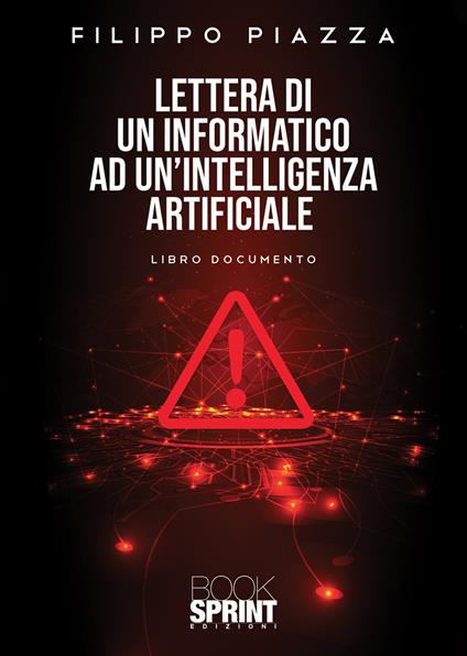 Lettera di un informatico ad un’intelligenza artificiale - Filippo Piazza - copertina