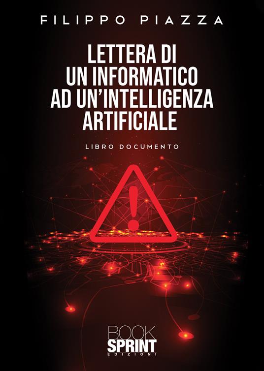 Lettera di un informatico ad un’intelligenza artificiale - Filippo Piazza - copertina