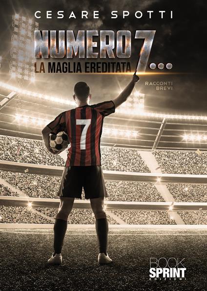 Numero 7… La maglia ereditata - Cesare Spotti - copertina