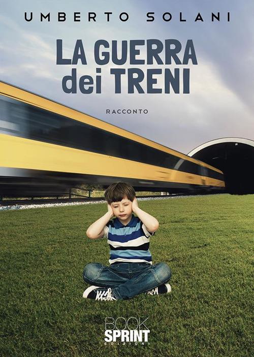 La guerra dei treni - Umberto Solani - ebook