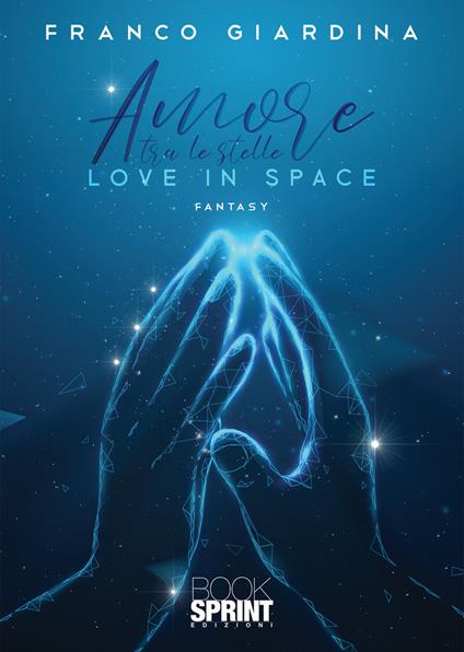 Amore tra le stelle. Love in space - Franco Giardina - copertina