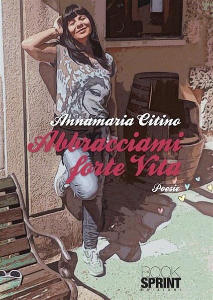 Abbracciami forte - Annamaria Citino - ebook