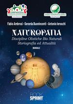Naturopatia. Discipline olistiche bio naturali. Storiografia ed attualità