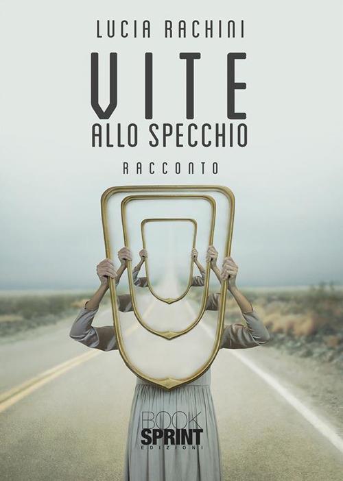 Vite allo specchio - Lucia Rachini - ebook