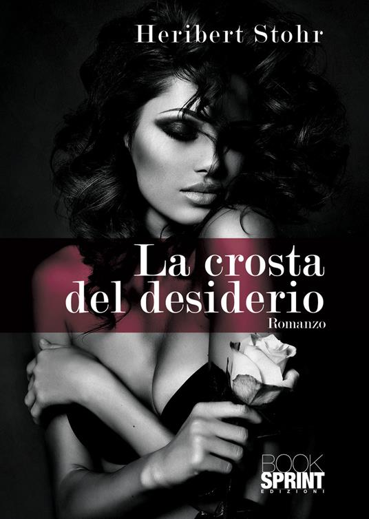 La crosta del desiderio - Heribert Stohr - copertina