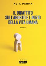 Il dibattito sull’aborto e l’inizio della vita umana